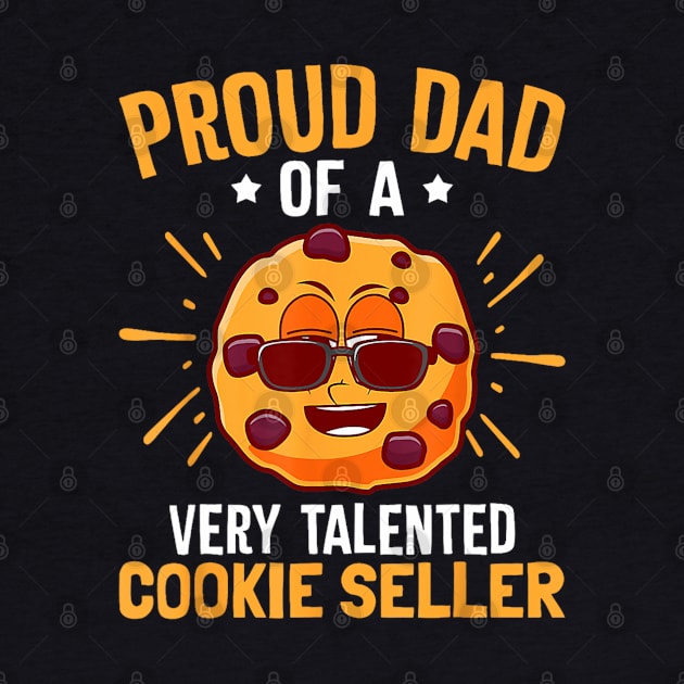 Proud Cookie Scout Dad Cookie Dealer Talented Cookie Seller by Mitsue Kersting